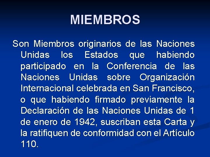 MIEMBROS Son Miembros originarios de las Naciones Unidas los Estados que habiendo participado en