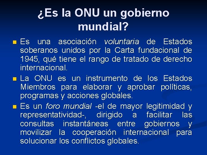 ¿Es la ONU un gobierno mundial? n n n Es una asociación voluntaria de