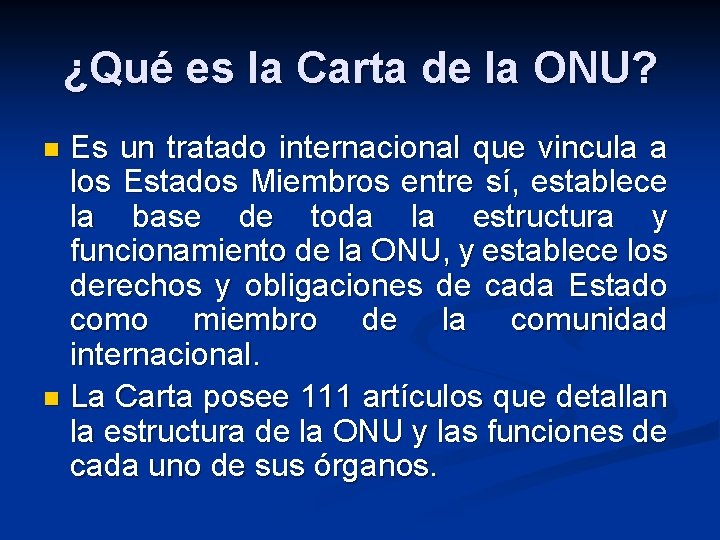 ¿Qué es la Carta de la ONU? Es un tratado internacional que vincula a