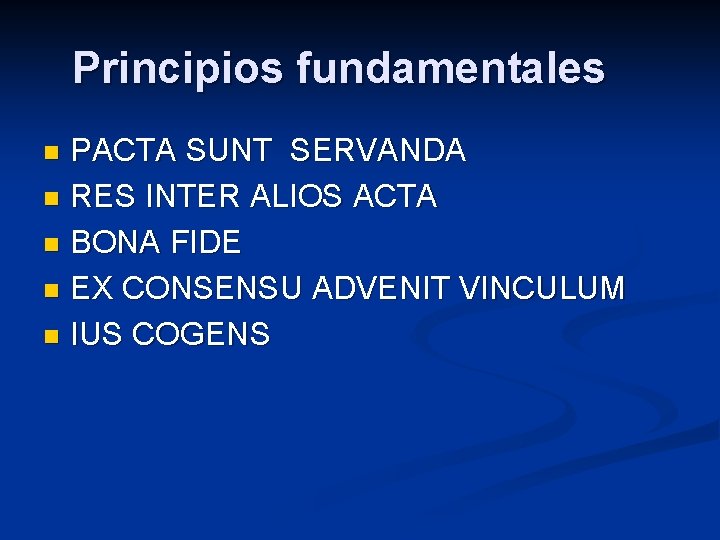 Principios fundamentales PACTA SUNT SERVANDA n RES INTER ALIOS ACTA n BONA FIDE n