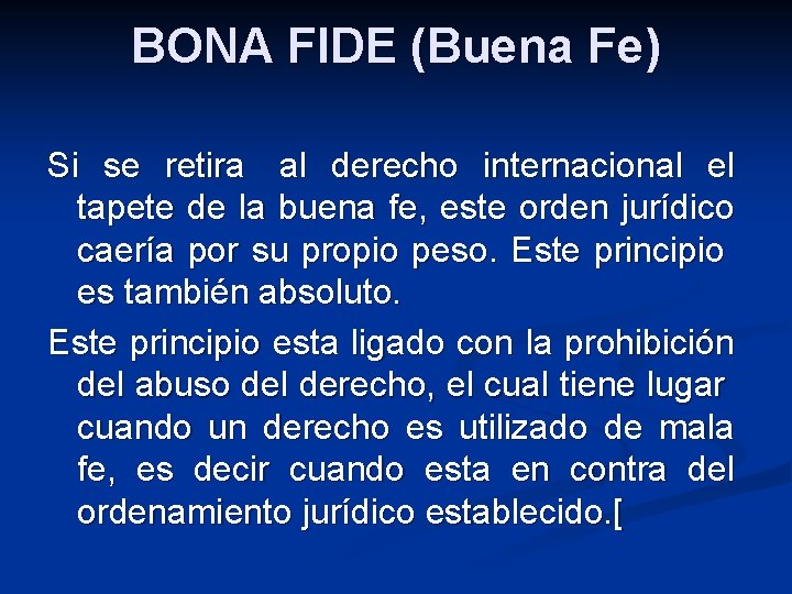 BONA FIDE (Buena Fe) Si se retira al derecho internacional el tapete de la