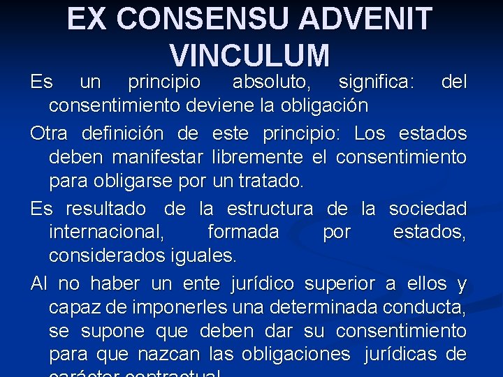 EX CONSENSU ADVENIT VINCULUM Es un principio absoluto, significa: del consentimiento deviene la obligación