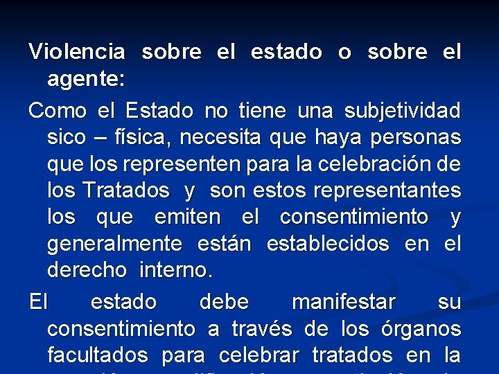 Violencia sobre el estado o sobre el agente: Como el Estado no tiene una