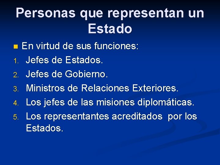 Personas que representan un Estado En virtud de sus funciones: 1. Jefes de Estados.