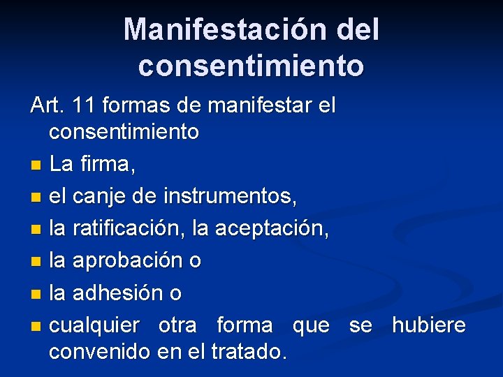 Manifestación del consentimiento Art. 11 formas de manifestar el consentimiento n La firma, n