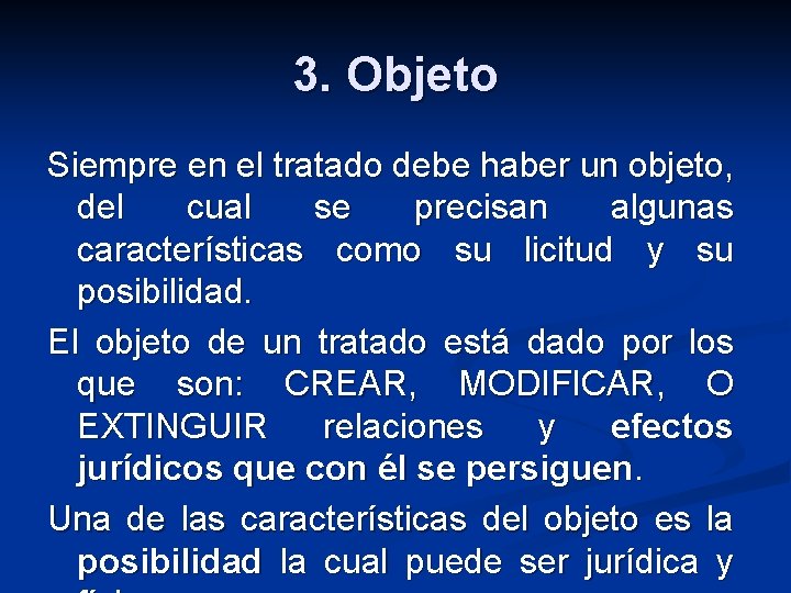 3. Objeto Siempre en el tratado debe haber un objeto, del cual se precisan