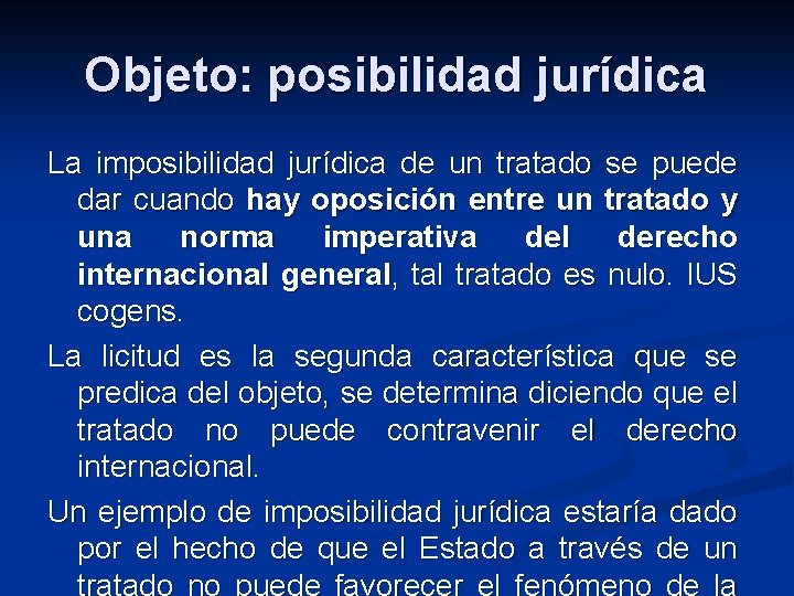 Objeto: posibilidad jurídica La imposibilidad jurídica de un tratado se puede dar cuando hay