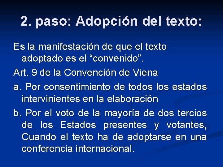 2. paso: Adopción del texto: Es la manifestación de que el texto adoptado es