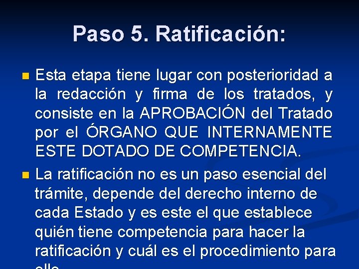 Paso 5. Ratificación: Esta etapa tiene lugar con posterioridad a la redacción y firma