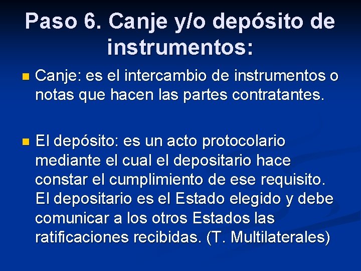 Paso 6. Canje y/o depósito de instrumentos: n Canje: es el intercambio de instrumentos