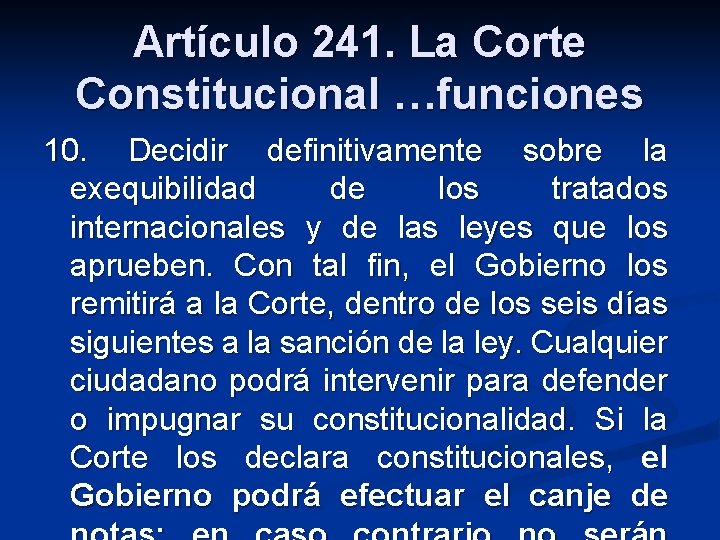 Artículo 241. La Corte Constitucional …funciones 10. Decidir definitivamente sobre la exequibilidad de los