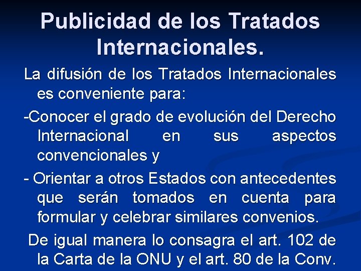 Publicidad de los Tratados Internacionales. La difusión de los Tratados Internacionales es conveniente para: