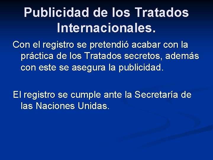 Publicidad de los Tratados Internacionales. Con el registro se pretendió acabar con la práctica