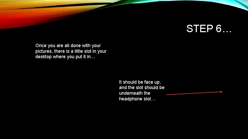 STEP 6… Once you are all done with your pictures, there is a little