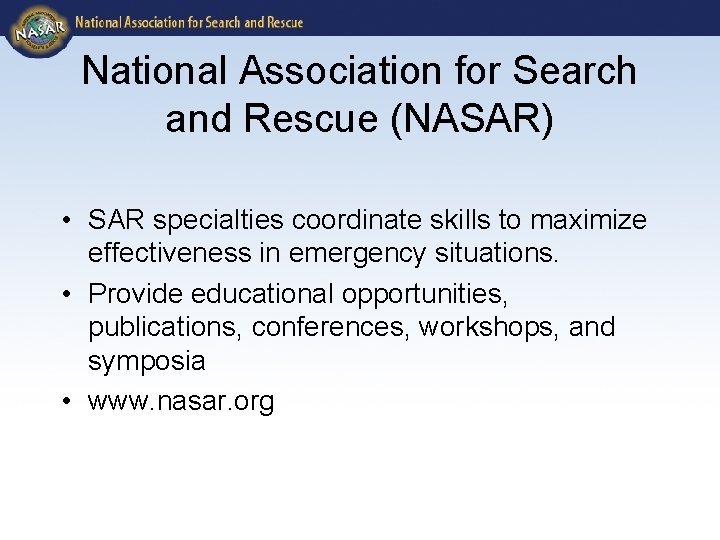 National Association for Search and Rescue (NASAR) • SAR specialties coordinate skills to maximize