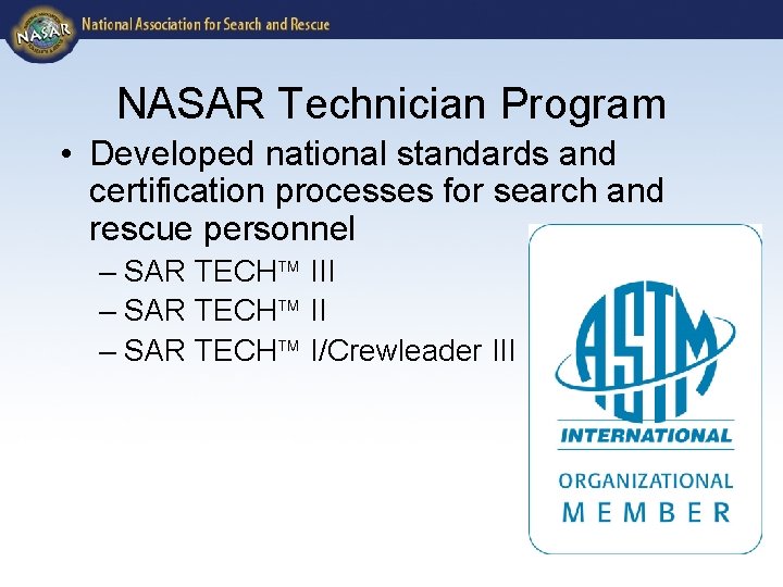 NASAR Technician Program • Developed national standards and certification processes for search and rescue