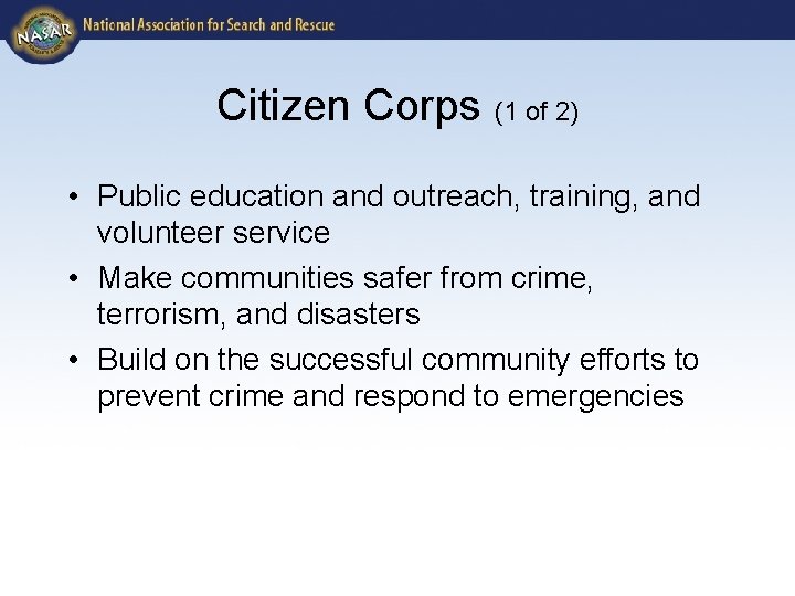 Citizen Corps (1 of 2) • Public education and outreach, training, and volunteer service