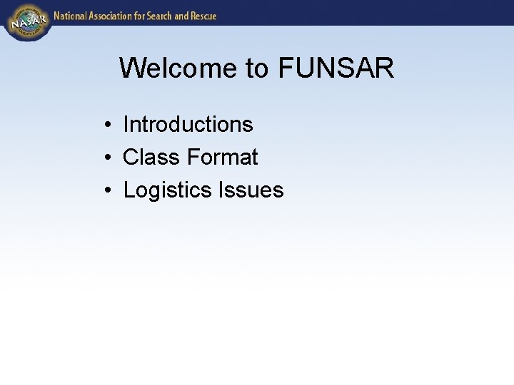 Welcome to FUNSAR • Introductions • Class Format • Logistics Issues 
