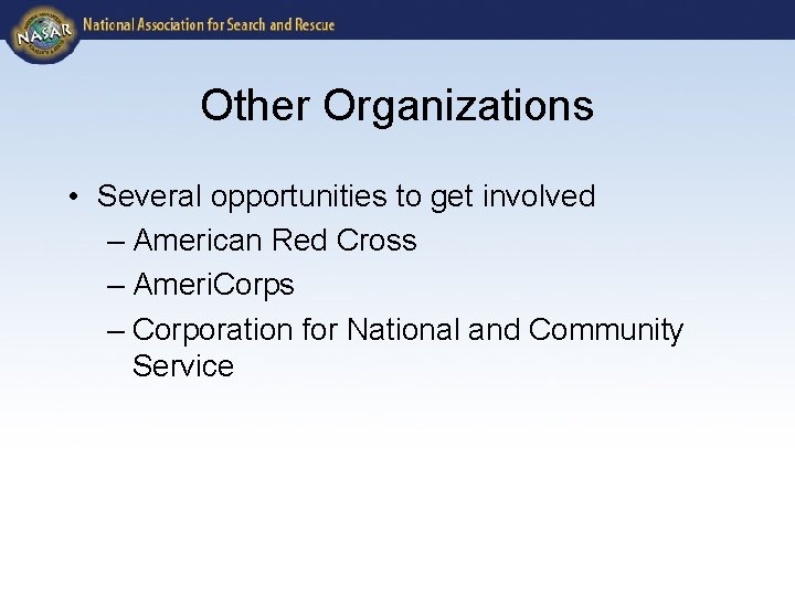 Other Organizations • Several opportunities to get involved – American Red Cross – Ameri.