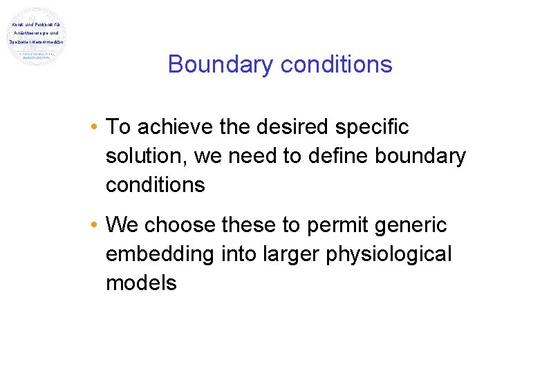 Klinik und Poliklinik für Anästhesiologie und Spezielle Intensivmedizin Boundary conditions • To achieve the Klinik und Poliklinik für Anästhesiologie und Spezielle Intensivmedizin Boundary conditions • To achieve the