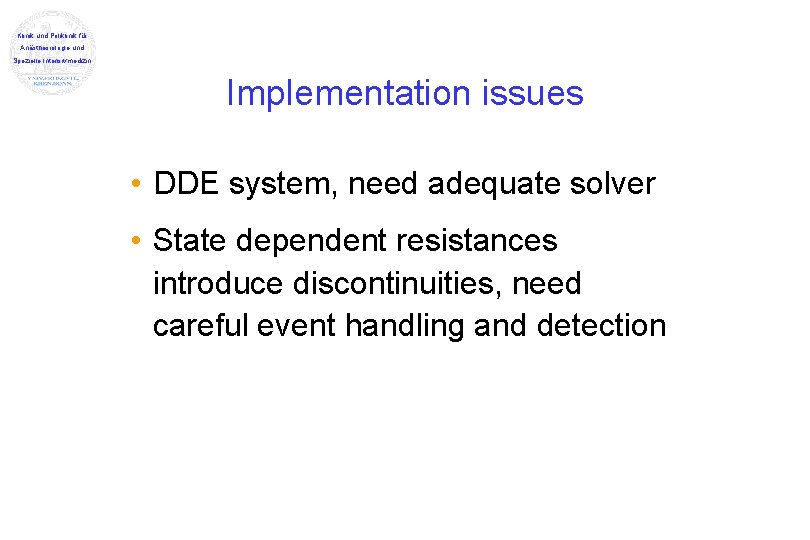 Klinik und Poliklinik für Anästhesiologie und Spezielle Intensivmedizin Implementation issues • DDE system, need