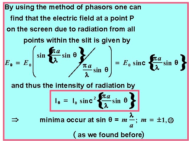 By using the method of phasors one can find that the electric field at