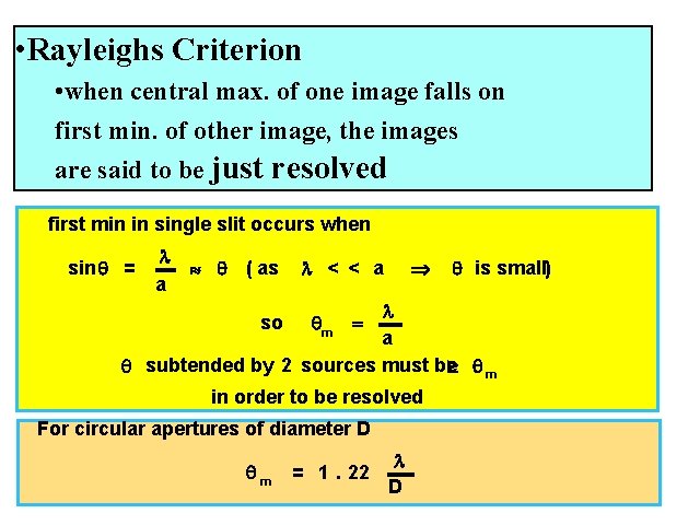  • Rayleighs Criterion • when central max. of one image falls on first