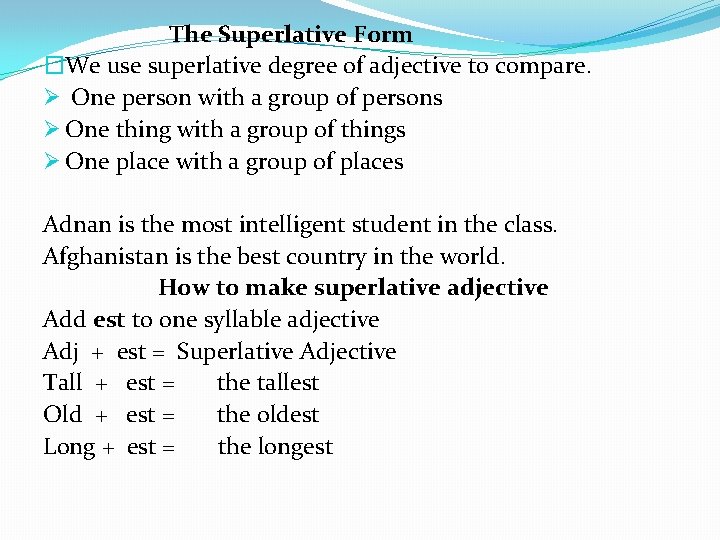 The Superlative Form �We use superlative degree of adjective to compare. Ø One person