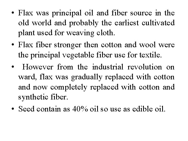  • Flax was principal oil and fiber source in the old world and