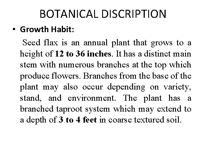 BOTANICAL DISCRIPTION • Growth Habit: Seed flax is an annual plant that grows to