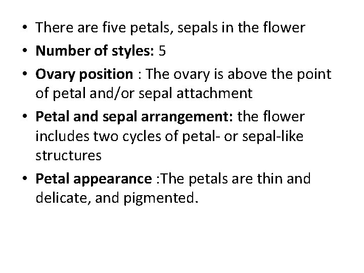  • There are five petals, sepals in the flower • Number of styles: