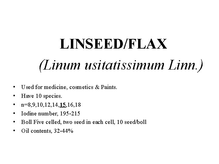 LINSEED/FLAX (Linum usitatissimum Linn. ) • • • Used for medicine, cosmetics & Paints.