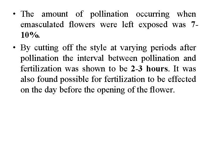  • The amount of pollination occurring when emasculated flowers were left exposed was