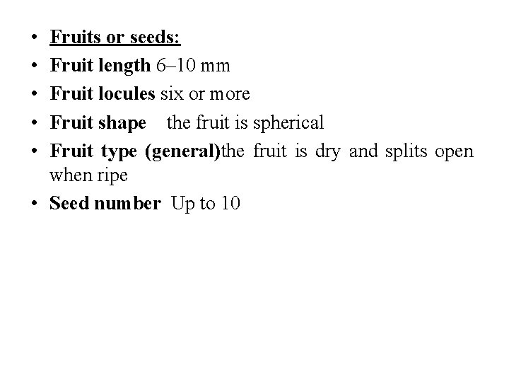  • • • Fruits or seeds: Fruit length 6– 10 mm Fruit locules