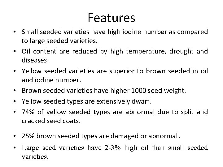 Features • Small seeded varieties have high iodine number as compared to large seeded