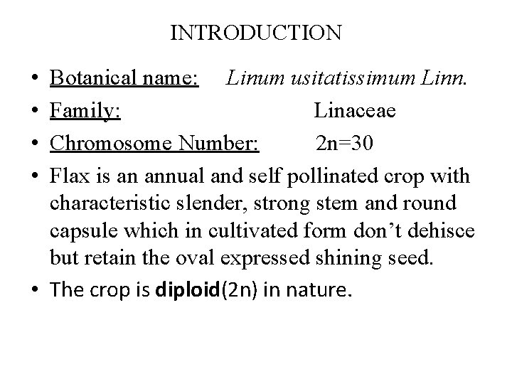 INTRODUCTION • • Botanical name: Linum usitatissimum Linn. Family: Linaceae Chromosome Number: 2 n=30