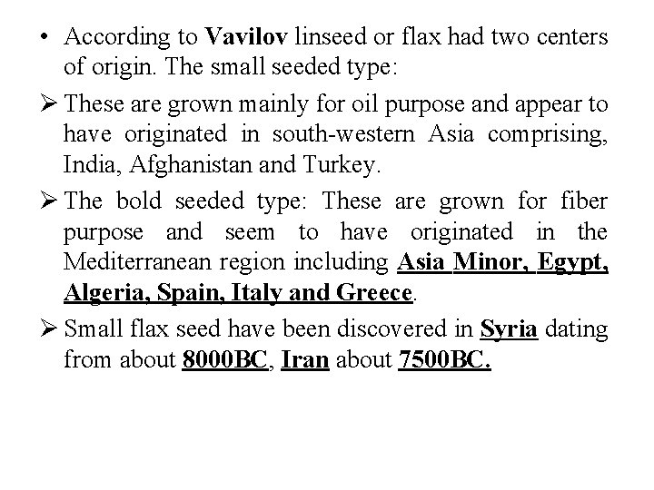  • According to Vavilov linseed or flax had two centers of origin. The