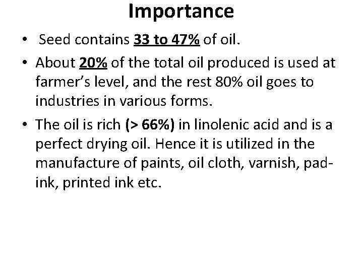 Importance • Seed contains 33 to 47% of oil. • About 20% of the