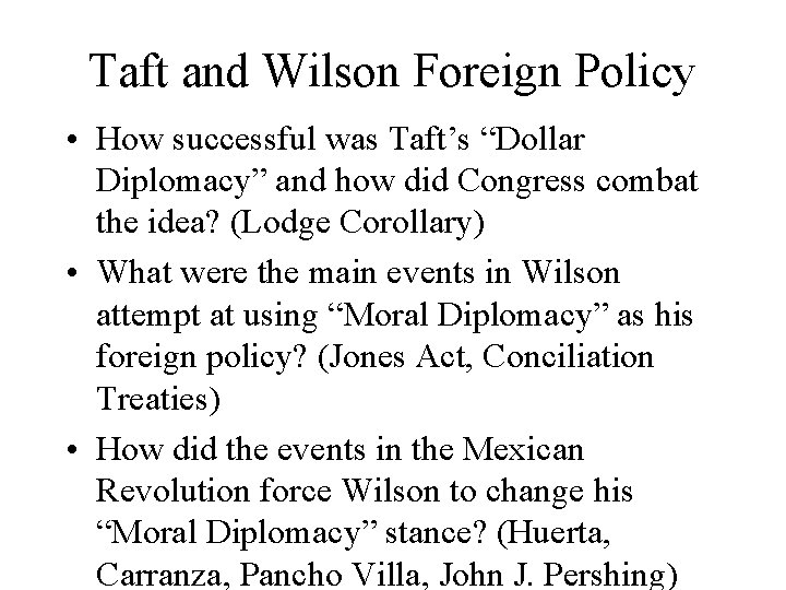 Taft and Wilson Foreign Policy • How successful was Taft’s “Dollar Diplomacy” and how