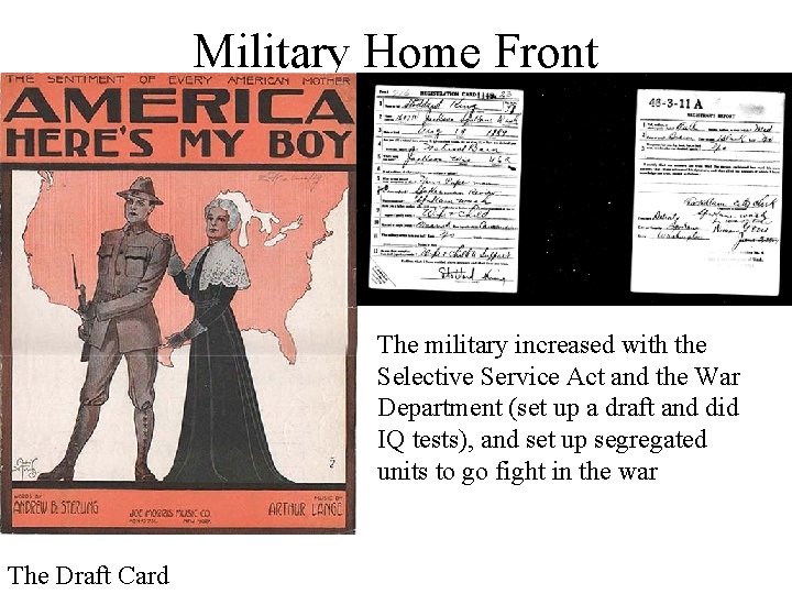 Military Home Front The military increased with the Selective Service Act and the War