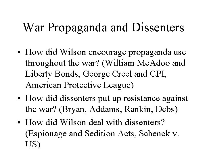 War Propaganda and Dissenters • How did Wilson encourage propaganda use throughout the war?