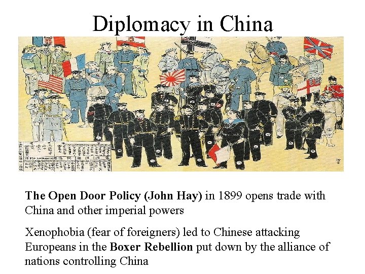 Diplomacy in China The Open Door Policy (John Hay) in 1899 opens trade with