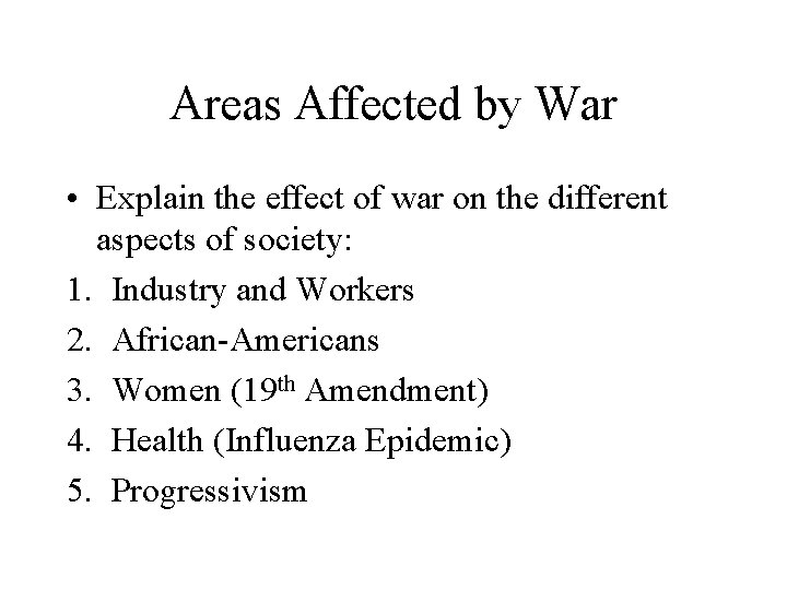 Areas Affected by War • Explain the effect of war on the different aspects