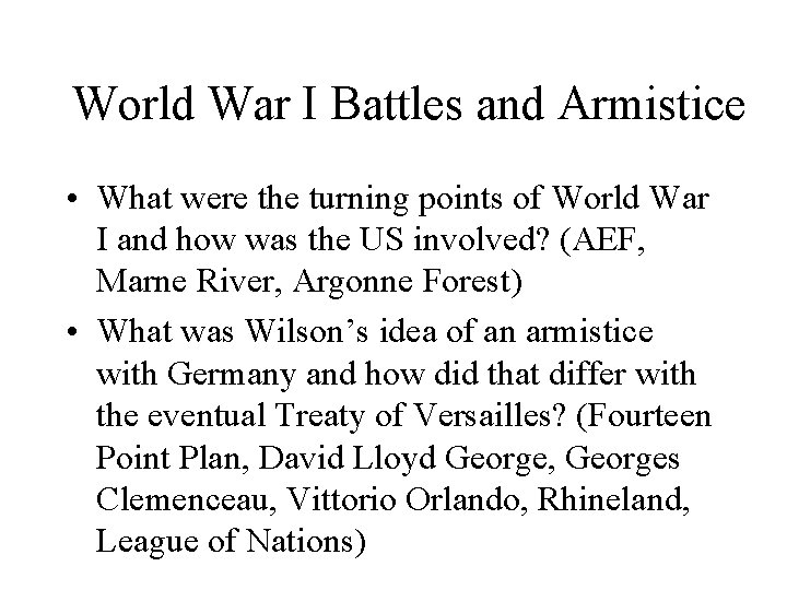 World War I Battles and Armistice • What were the turning points of World