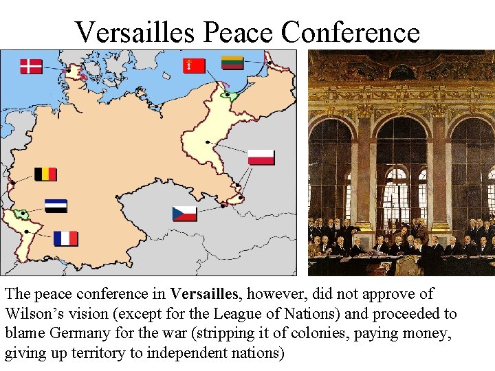 Versailles Peace Conference The peace conference in Versailles, however, did not approve of Wilson’s