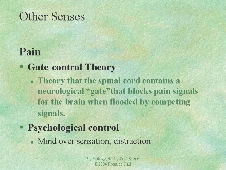 Other Senses Pain § Gate-control Theory that the spinal cord contains a neurological “gate”that