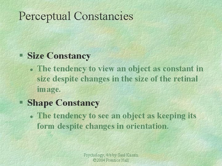 Perceptual Constancies § Size Constancy l The tendency to view an object as constant
