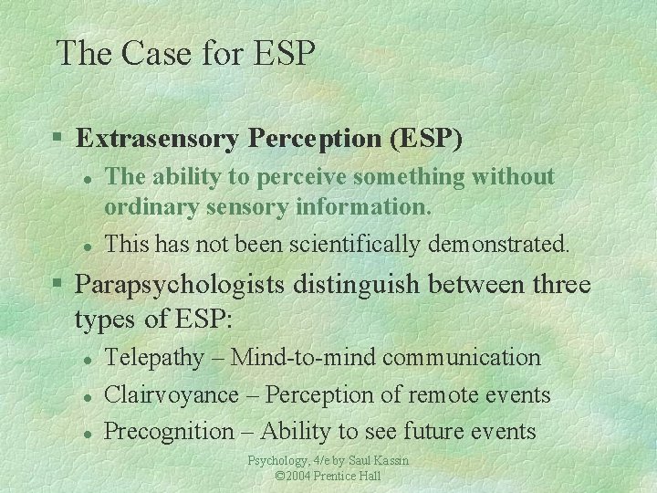 The Case for ESP § Extrasensory Perception (ESP) l l The ability to perceive