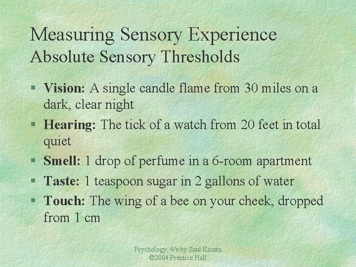 Measuring Sensory Experience Absolute Sensory Thresholds § Vision: A single candle flame from 30