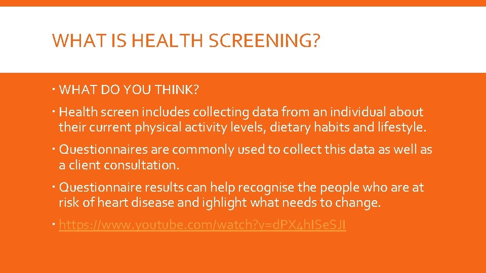 WHAT IS HEALTH SCREENING? WHAT DO YOU THINK? Health screen includes collecting data from